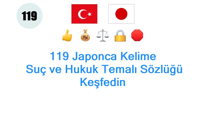 119 Japonca Kelime: Suç ve Hukuk Temalı Sözlüğü Keşfedin
